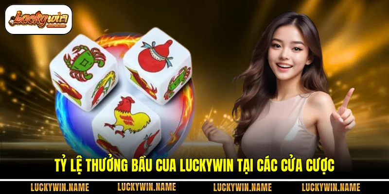 Tỷ lệ thưởng bầu cua Luckywin tại các cửa cược